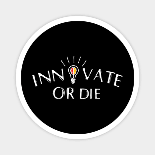 Innovate Or Die - Entrepreneur Quote Magnet